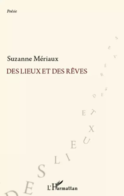 Des lieux et des rêves - Suzanne MERIAUX - Editions L'Harmattan