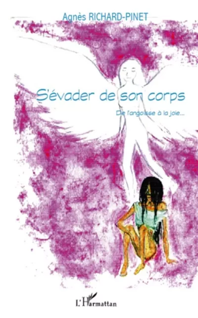 S'évader de son corps - Agnès Richard-Pinet - Editions L'Harmattan