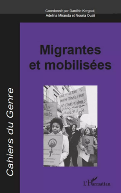 Migrantes et mobilisées - Adelina Miranda, Danièle Kergoat, Nouria Ouali - Editions L'Harmattan