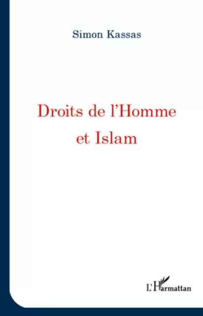 Droits de l'homme et Islam - Simon Kassas - Editions L'Harmattan