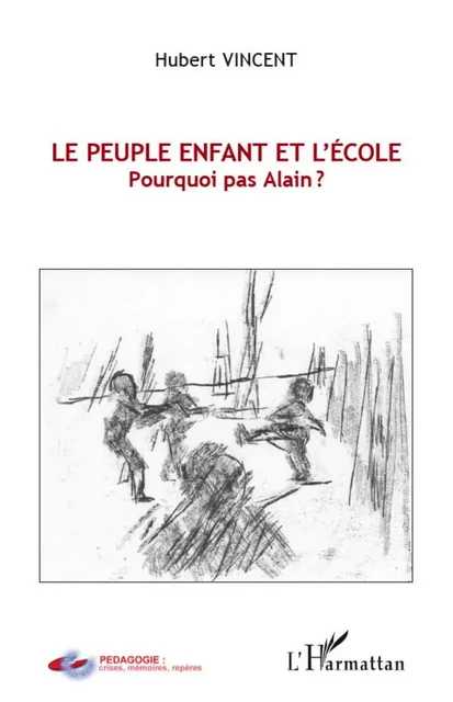 Le peuple enfant et l'école - Hubert Vincent - Editions L'Harmattan