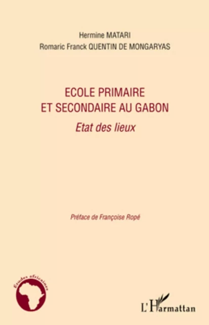 Ecole primaire et secondaire au Gabon - Hermine Matari, Romaric Franck Quentin de Mongaryas - Editions L'Harmattan