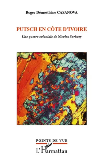 Putsch en Côte d'Ivoire - Roger Démosthène Casanova - Editions L'Harmattan