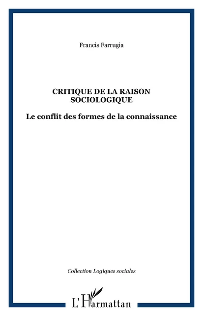 Critique de la raison sociologique - Francis Farrugia - Editions L'Harmattan