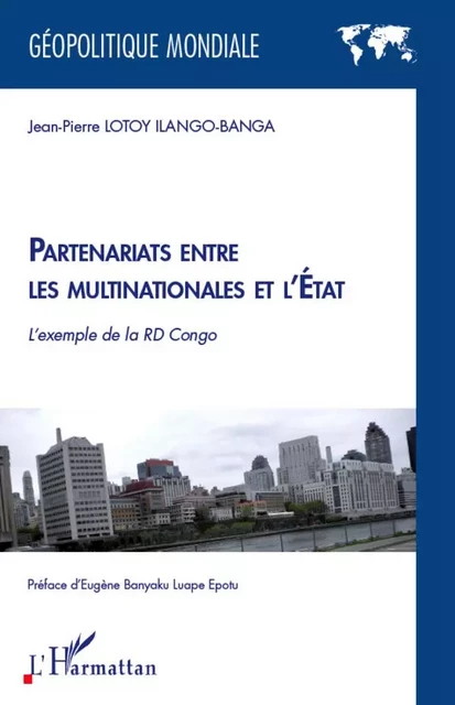 Partenariats entre les multinationales et l'Etat - Jean-Pierre Lotoy Ilango-Banga - Editions L'Harmattan