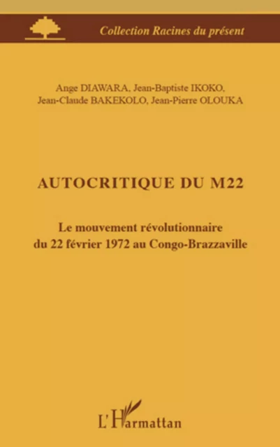 Autocritique du M22 - Ange Diawara, Jean-Baptiste Ikoko, Jean-Claude Bakekolo, Jean-Pierre Olouka - Editions L'Harmattan