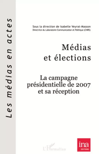 Médias et élections - Isabelle Veyrat-Masson - Editions L'Harmattan