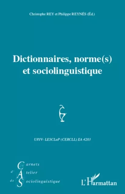 Dictionnaires, norme(s) et sociolinguistique - Christophe Rey, Philippe Reynés - Editions L'Harmattan