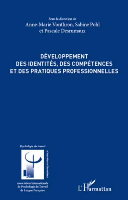 Développement des identités, des compétences et des pratiques professionnelles - Pascale Desrumaux-Zagrodnicki, Anne-Marie Vonthron, Sabine Pohl - Editions L'Harmattan