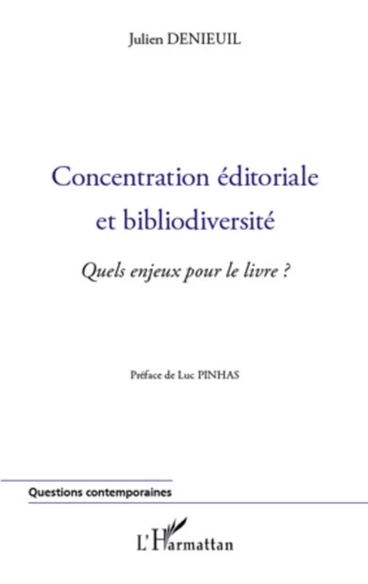 Concentration éditoriale et bibliodiversité - Julien DENIEUIL - Editions L'Harmattan