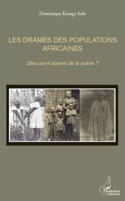 Les drames des populations africaines - Dominique Kamga Sofo - Editions L'Harmattan