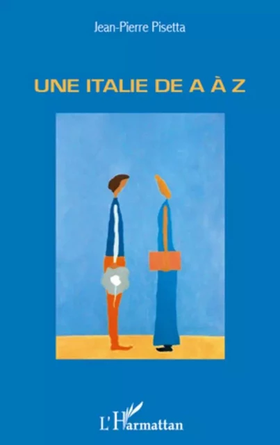 Une italie de A à Z - Jean-Pierre Pisetta - Editions L'Harmattan