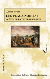 Les peaux noires : scènes de la vie des esclaves