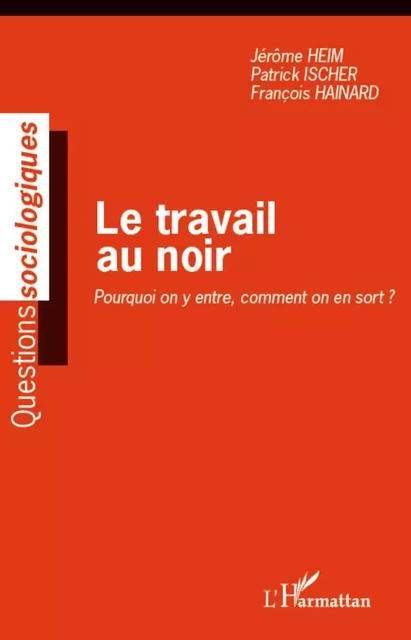 Le travail au noir - Jérôme Heim, François Hainard - Editions L'Harmattan