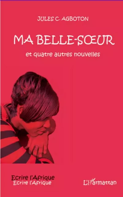 Ma Belle soeur - Jules Casimir Agboton - Editions L'Harmattan