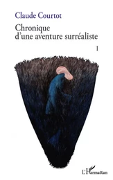 Chronique d'une aventure surréaliste I