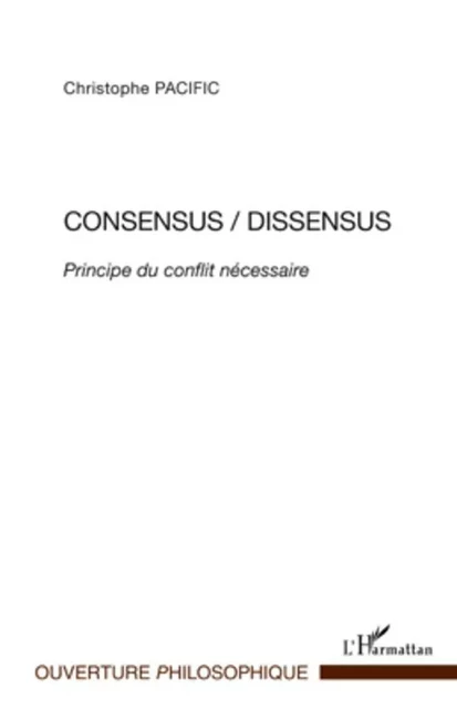 Consensus/Dissensus - Christophe Pacific - Editions L'Harmattan