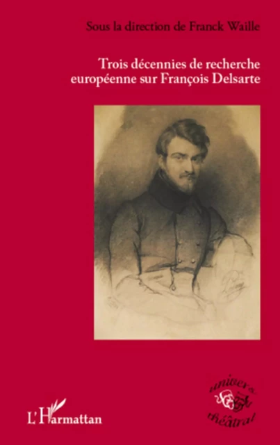 Trois décennies de recherche européenne sur François Delsarte - Franck Waille - Editions L'Harmattan