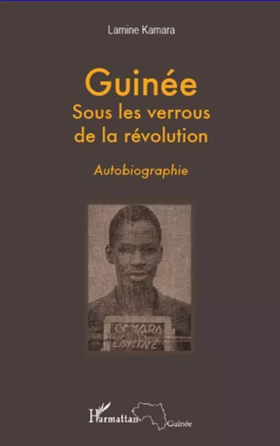 Guinée sous les verrous de la révolution - Lamine Kamara - Editions L'Harmattan