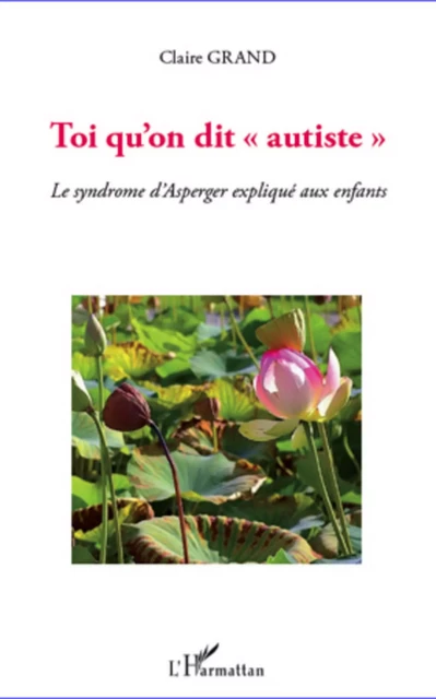 Toi qu'on dit "autiste" - Claire Grand - Editions L'Harmattan