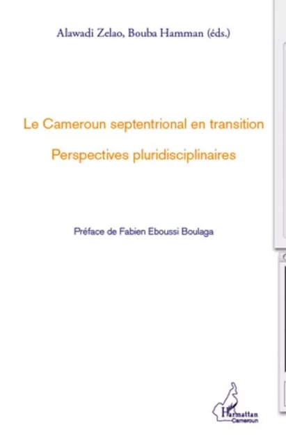 Le Cameroun septentrional en transition - Alawadi Zelao, Bouba Hamman - Editions L'Harmattan