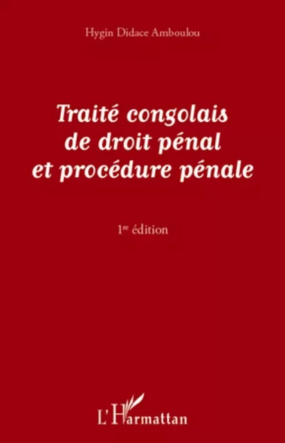 Traité congolais de droit pénal et de procédure pénale - Hygin Didace Amboulou - Editions L'Harmattan