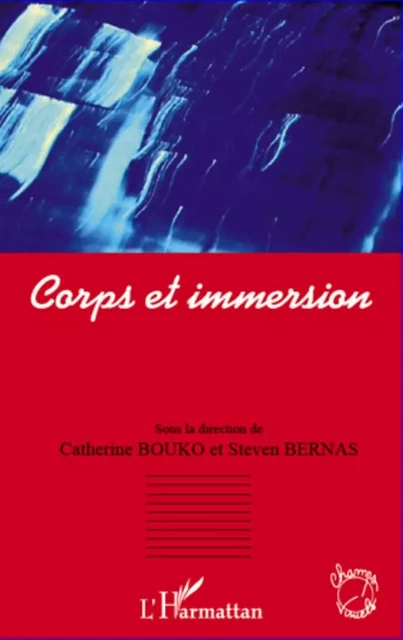 Corps et immersion - Catherine Bouko, Steven Bernas - Editions L'Harmattan