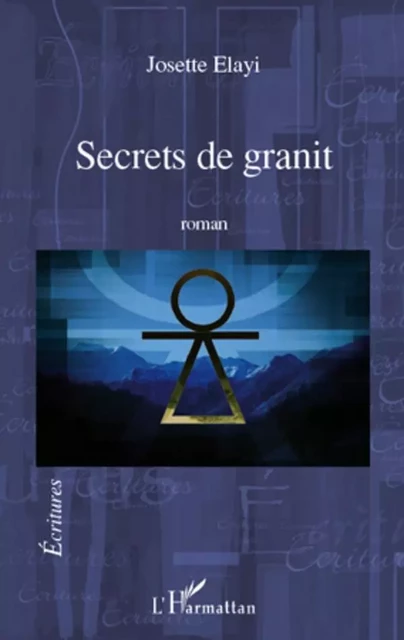 Secrets de granit - Josette Elayi - Editions L'Harmattan