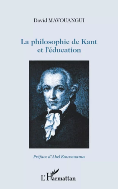 La philosophie de Kant et l'éducation - David Mavouangui - Editions L'Harmattan