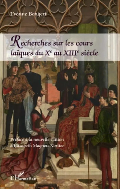 Recherches sur les cours laïques du Xe au XIIIe siècle - Yvonne Bongert - Editions L'Harmattan