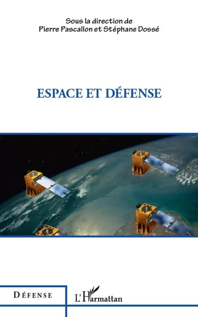 Espace et défense - Stéphane Dossé, Pierre Pascallon - Editions L'Harmattan