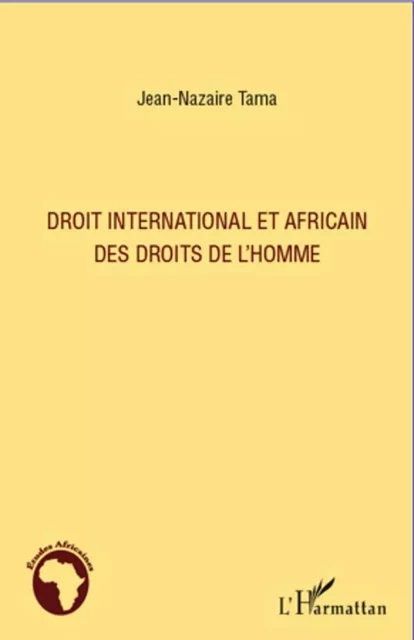 Droit international et africain des droits de l'homme -  Tama jean-nazaire - Editions L'Harmattan