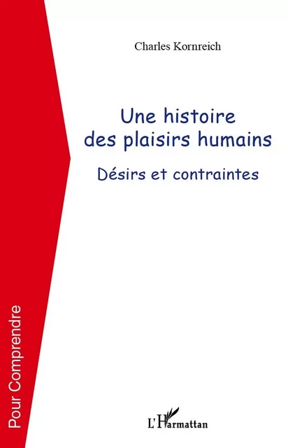 Une histoire des plaisirs humains - Charles Kornreich - Editions L'Harmattan