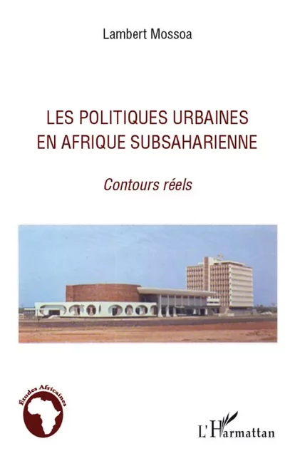 Les politiques urbaines en afrique subsaharienne - Lambert Mossoa - Editions L'Harmattan