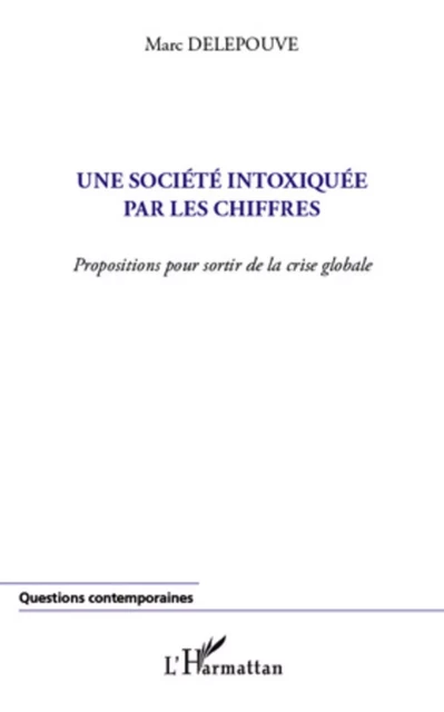 Une société intoxiquée par les chiffres - Marc Delepouve - Editions L'Harmattan