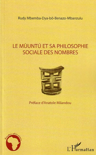 Mùuntu et sa philosophie sociale des nombres - Rudy Mbemba Dya Bô Benazo-Mbanzulu - Editions L'Harmattan