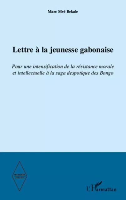 Lettre à la jeunesse gabonaise - Marc Mvé Bekale - Editions L'Harmattan