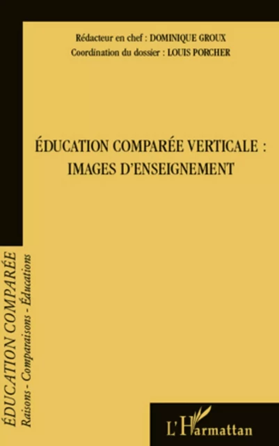 Education comparée verticale : images d'enseignement - Louis Porcher, Dominique Groux - Editions L'Harmattan