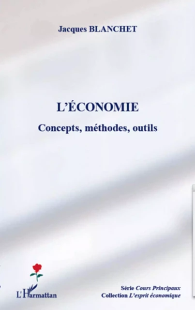 L'économie : concepts, méthodes, outils - Jacques Blanchet - Editions L'Harmattan