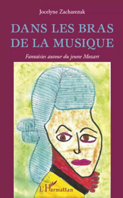 Dans les bras de la musique - Jocelyne Zacharezuk - Editions L'Harmattan