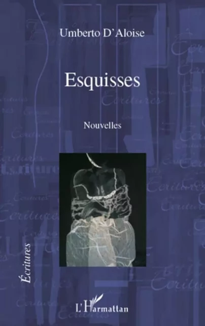 Esquisses - Umberto D'Aloise - Editions L'Harmattan