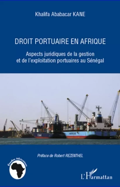 Droit portuaire en Afrique - Khalifa Ababacar Kane - Editions L'Harmattan