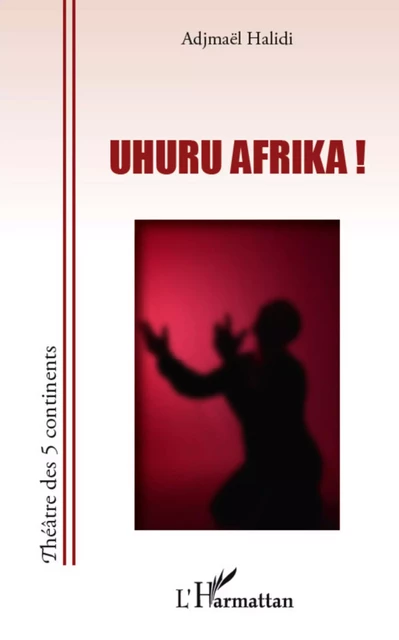 Uhuru Afrika - Ibrahim Halidi adjimael - Editions L'Harmattan