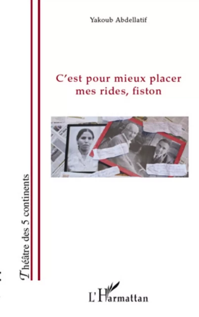 C'est pour mieux placer mes rides fiston - Yakoub Abdellatif - Editions L'Harmattan