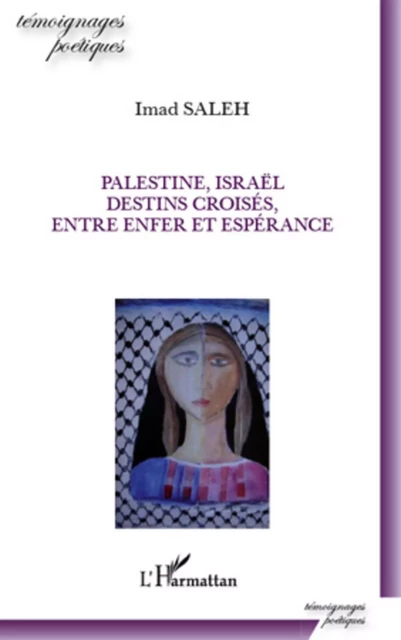 Palestine, Israël, destins croisés, entre enfer et espérance - Imad Saleh - Editions L'Harmattan