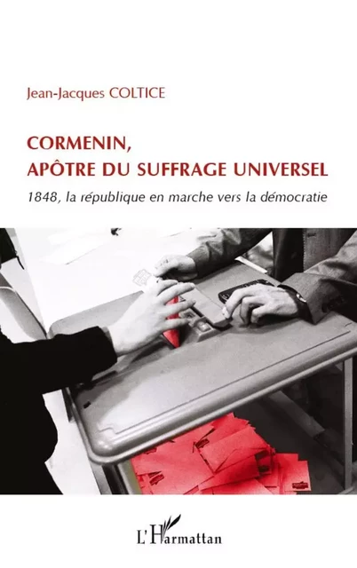 Cormenin, apôtre du suffrage universel - Jean-Jacques Coltice - Editions L'Harmattan