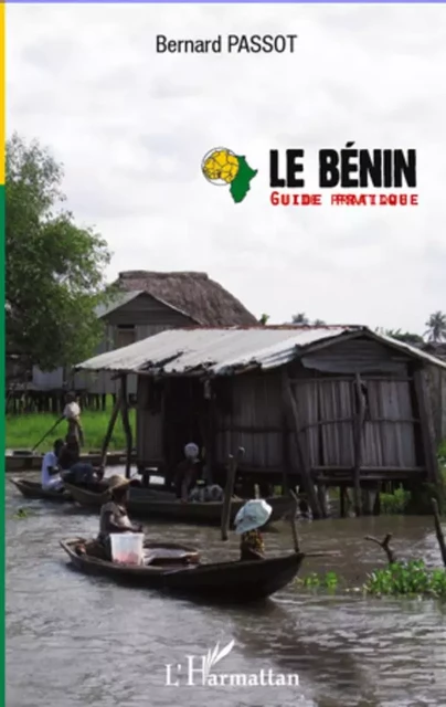 Le Bénin guide pratique -  Passot bernard - Editions L'Harmattan