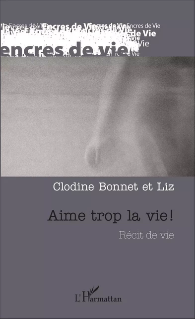 Aime trop la vie ! - Clodine Bonnet - Editions L'Harmattan