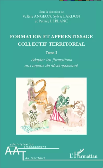 Formation et apprentissage collectif territorial (Tome 2) - Sylvie Lardon, Patrice LeBlanc, Valérie Angeon - Editions L'Harmattan