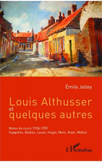 Louis Althusser et quelques autres - Emile Jalley - Editions L'Harmattan